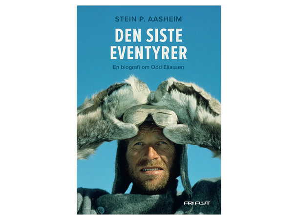 Den siste eventyrer En biografi om Odd Eliassen 